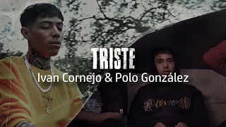 (LETRA) Triste - Ivan Cornejo & Polo González (Video Lyrics) (2022)