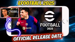 eFootball 2025 Official Release Date Is Here 🔥 | All New Features & Ambassador Cristiano Ronaldo 😍