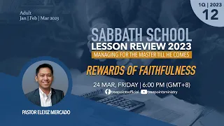 REWARDS OF FAITHFULNESS | Sabbath School Lesson 12 | 1Q 2023