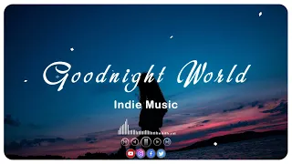 Goodnight World ~ An Indie/Folk/Chill Sleeping Playlist, 2022