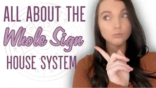 All About The WHOLE SIGN House System