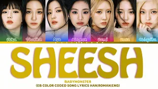 BABYMONS7ER - "SHEESH" Color Coded Song Lyrics (Han|Rom|Eng|가사)