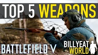 TOP 5 Best Weapons In BATTLEFIELD V