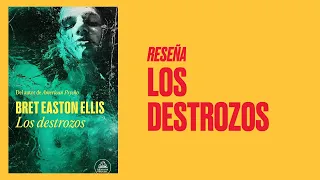 El mejor Bret Easton Ellis en años. Reseña de Los destrozos