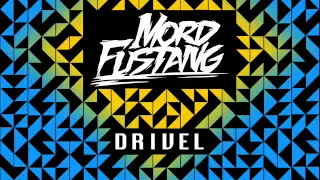 Mord Fustang - Drivel