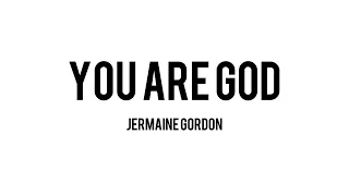 You Are God - Jermaine Gordon