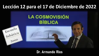 La cosmovisión bíblica. Lección 12 para el 17 de diciembre de 2022.