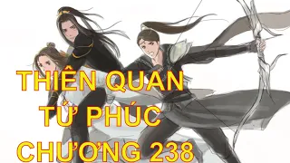 Thiên quan tứ phúc [ tác giả: Mặc Hương Đồng Khứu ] - chương 238