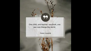 One child, one teacher, one book, one pen can change the world. Malala Yousafzai