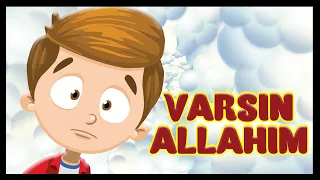VARSIN ALLAHIM (Allahın Varlığını ve Birliğini Anlatan Çocuk İlahisi)