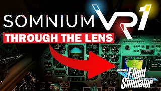 Somnium VR1 THROUGH THE LENS! Microsoft Flight Simulator