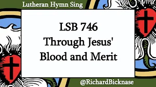 Score Video: LSB 746 Through Jesus' Blood and Merit—Lutheran Hymn Sing