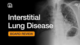 Board Review: Interstitial Lung Disease