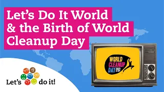 Let’s Do It World & the Birth of World Cleanup Day | Mini Documentary