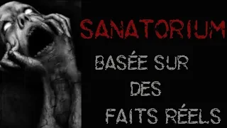 [creepypasta FR] Sanatorium (basée sur des faits réels)