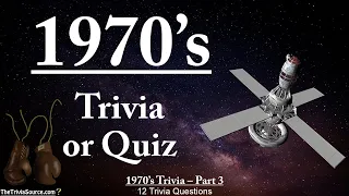 History of the 1970’s – Trivia & Quiz – #3