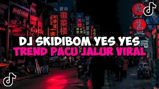 DJ SKIDIBOM YES YES TREND PACU JALUR || SKIDIBOM PLAT KT BREAKBEAT JEDAG JEDUG MENGKANE VIRAL TIKTOK