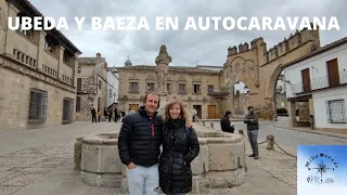 UBEDA Y BAEZA EN AUTOCARAVANA || #UnaVidaEnAutocaravana