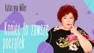 Katarzyna Miller - Koniec to zawsze początek