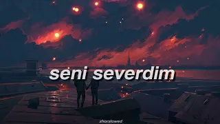 Seni Severdim (slow + reverb)