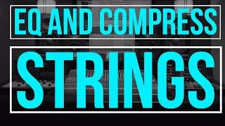 How to EQ and Compress Strings