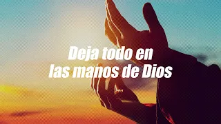 Oración para dejar nuestras preocupaciones en las manos de Dios | Dios es mi Guía