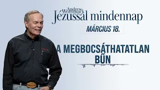 Andrew Wommack - A megbocsáthatatlan bűn [JÉZUSSAL MINDENNAP] Március 18.