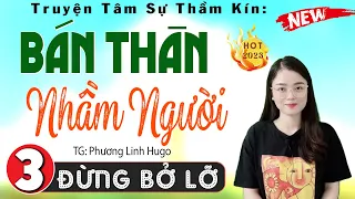 [Tập 3] BÁN THÂN NHẦM NGƯỜI - Truyện Thầm Kín Đêm Khuya Đặc Sắc 2024 #mcthuhue