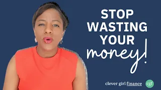 How To Stop wasting Money Starting Now (You Work Way Too Hard For It!) | Clever Girl Finance