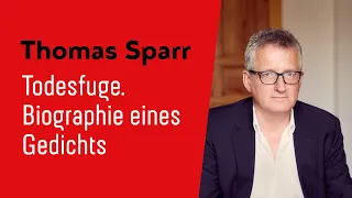 Thomas Sparr: Todesfuge. Biographie eines Gedichts