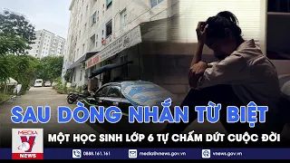 Tin tức 24h tối 8/5: Xót xa dòng tin nhắn từ biệt gửi mẹ, học sinh lớp 6 tự mình chấm dứt cuộc sống