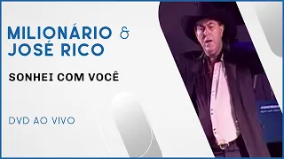 Milionário & José Rico - Sonhei com você | DVD Ao Vivo