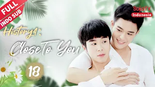 History4：Close To You 【INDO SUB】EP18 | SojaTV Indonesia