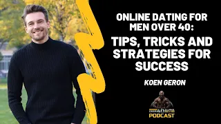 Episode 114 - Online Dating for Men Over 40: Tips, Tricks and Strategies for Success