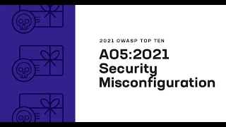 2021 OWASP Top Ten: Security Misconfiguration