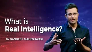 What is Real Intelligence? By Sandeep Maheshwari I Hindi