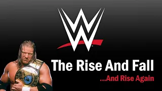 WWE - The Rise and Fall...And Rise Again