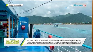 Balitang Bicolandia: PCG Camp, target na ikunstruhir sa Catanduanes ngonian na taon