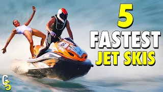 5 Fastest JET SKIS In The World You Can Buy!