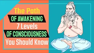 The Path Of Awakening: 7 Levels Of Consciousness You Should Know