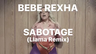 Bebe Rexha - Sabotage (Llama Remix)
