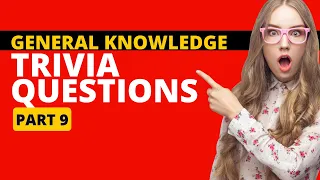 GENERAL KNOWLEDGE TRIVIA QUIZ 9