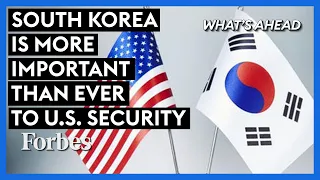 South Korea Is More Important Than Ever To U.S. Security — Here's Why