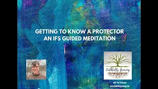 Getting to know a Protector IFS Meditation