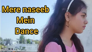 Mere naseeb mein (remix) song 😍 bollywood song #old song # choreographed by shreya