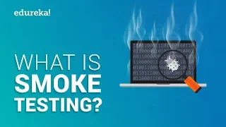 What is Smoke Testing? | Smoke Testing Example | Software Testing Tutorial for Beginners |  Edureka