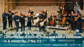 Giuseppe Valentini: Concerto for 4 violins, viola and basso continuo in A minor, Op. 7 No. 11