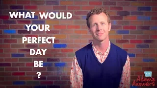 What's Your Perfect Day?