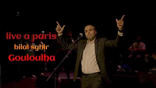 BILAL SGHIR GOULOULEHA SEMA BNATOU ALIK ( live à Paris)