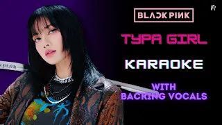 BLACKPINK - Typa Girl (Karaoke) [ With Backing Vocals ]